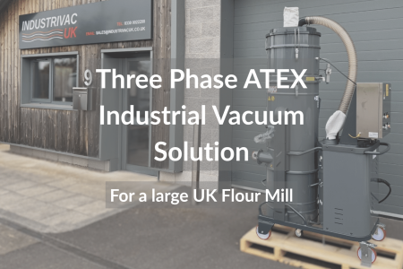 Three phase ATEX industrial vacuum solution for UK Flour Mill