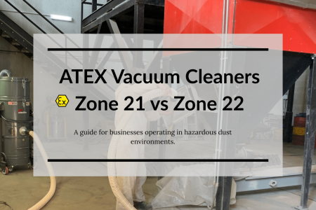 ATEX vacuum cleaners Zone 21 vs Zone 22